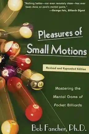 Pleasures of Small Motions book cover - Mastering the Mental Game of Pocket Billiards